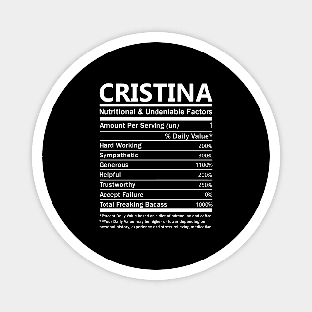 Cristina Name T Shirt - Cristina Nutritional and Undeniable Name Factors Gift Item Tee Magnet by nikitak4um